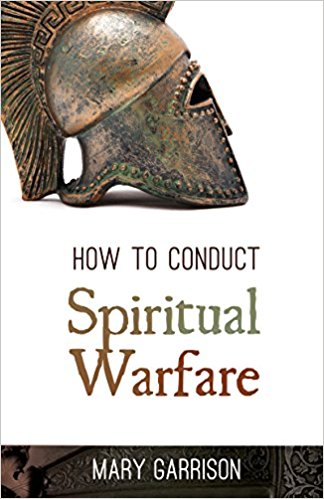 How To Conduct Spiritual Warfare PB - Mary Garrison
